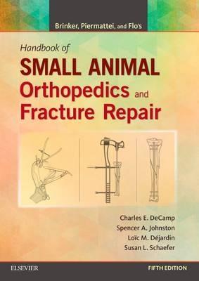 Brinker, Piermattei and Flo's Handbook of Small Animal Orthopedics and Fracture Repair - Charles E. DeCamp, Spencer A. Johnston, Loïc M. Dejardin - Libro Elsevier Health Sciences | Libraccio.it