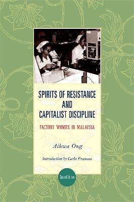 Spirits of Resistance and Capitalist Discipline - Aihwa Ong - Libro State University of New York Press, SUNY series in the Anthropology of Work | Libraccio.it