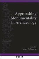 Approaching Monumentality in Archaeology  - Libro State University of New York Press, SUNY series, The Institute for European and Mediterranean Archaeology Distinguished Monograph Series | Libraccio.it