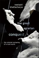 The Great Agrarian Conquest - Neeladri Bhattacharya - Libro State University of New York Press | Libraccio.it