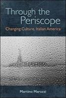 Through the Periscope - Martino Marazzi - Libro State University of New York Press, SUNY series in Italian/American Culture | Libraccio.it