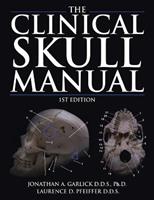 The Clinical Skull Manual - Ph.D. Jonathan A. Garlick D.D.S., and Laurence D. Pfeiffer D.D.S. - Libro AuthorHouse | Libraccio.it