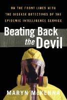 Beating Back the Devil - Maryn McKenna - Libro Simon & Schuster | Libraccio.it