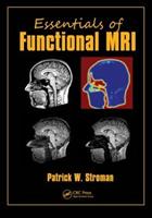 Essentials of Functional MRI - Patrick W. Stroman - Libro Taylor & Francis Inc, Series in Medical Physics and Biomedical Engineering | Libraccio.it