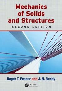Mechanics of Solids and Structures - Roger T. Fenner, J.N. Reddy - Libro Taylor & Francis Inc, Applied and Computational Mechanics | Libraccio.it