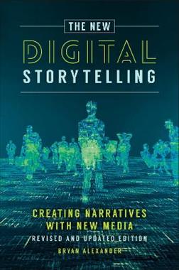 The New Digital Storytelling - Bryan Alexander - Libro Bloomsbury Publishing Plc | Libraccio.it