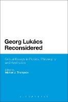 Georg Lukacs Reconsidered  - Libro Bloomsbury Publishing Plc | Libraccio.it
