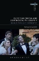 European Cinema and Continental Philosophy - Thomas Elsaesser - Libro Bloomsbury Publishing Plc, Thinking Cinema | Libraccio.it