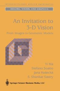 An Invitation to 3-D Vision - Yi Ma, Stefano Soatto, Jana Kosecká - Libro Springer-Verlag New York Inc., Interdisciplinary Applied Mathematics | Libraccio.it