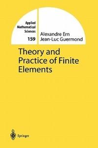 Theory and Practice of Finite Elements - Alexandre Ern, Jean-Luc Guermond - Libro Springer-Verlag New York Inc., Applied Mathematical Sciences | Libraccio.it