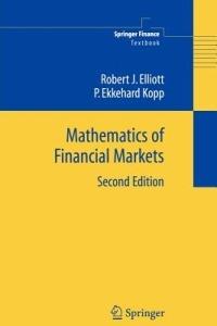 Mathematics of Financial Markets - Robert J Elliott, P. Ekkehard Kopp - Libro Springer-Verlag New York Inc., Springer Finance | Libraccio.it
