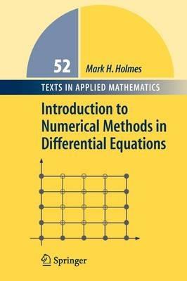 Introduction to Numerical Methods in Differential Equations - Mark H. Holmes - Libro Springer-Verlag New York Inc., Texts in Applied Mathematics | Libraccio.it