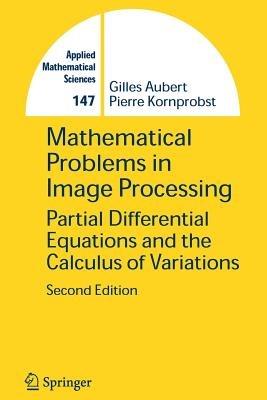 Mathematical Problems in Image Processing - Gilles Aubert, Pierre Kornprobst - Libro Springer-Verlag New York Inc., Applied Mathematical Sciences | Libraccio.it