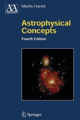 Astrophysical Concepts - Martin Harwit - Libro Springer-Verlag New York Inc., Astronomy and Astrophysics Library | Libraccio.it