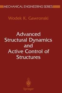 Advanced Structural Dynamics and Active Control of Structures - Wodek Gawronski - Libro Springer-Verlag New York Inc., Mechanical Engineering Series | Libraccio.it