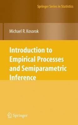 Introduction to Empirical Processes and Semiparametric Inference - Michael R. Kosorok - Libro Springer-Verlag New York Inc., Springer Series in Statistics | Libraccio.it