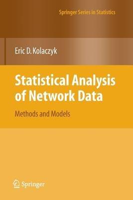 Statistical Analysis of Network Data - Eric D. Kolaczyk - Libro Springer-Verlag New York Inc., Springer Series in Statistics | Libraccio.it