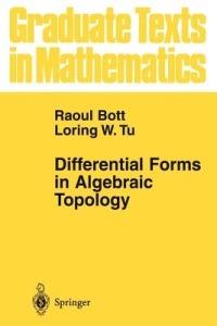 Differential Forms in Algebraic Topology - Raoul Bott, Loring W. Tu - Libro Springer-Verlag New York Inc., Graduate Texts in Mathematics | Libraccio.it
