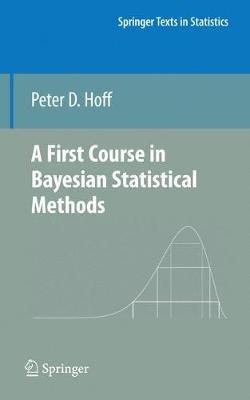 A First Course in Bayesian Statistical Methods - Peter D. Hoff - Libro Springer-Verlag New York Inc., Springer Texts in Statistics | Libraccio.it