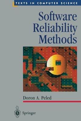 Software Reliability Methods - Doron A. Peled - Libro Springer-Verlag New York Inc., Texts in Computer Science | Libraccio.it