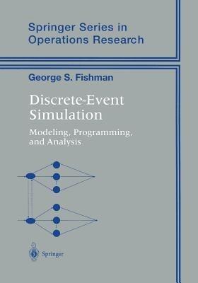 Discrete-Event Simulation - George S. Fishman - Libro Springer-Verlag New York Inc., Springer Series in Operations Research and Financial Engineering | Libraccio.it