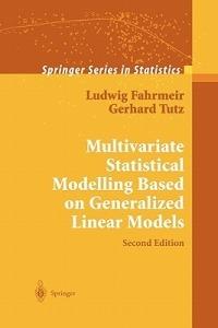 Multivariate Statistical Modelling Based on Generalized Linear Models - Ludwig Fahrmeir, Gerhard Tutz - Libro Springer-Verlag New York Inc., Springer Series in Statistics | Libraccio.it