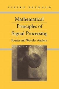 Mathematical Principles of Signal Processing - Pierre Bremaud - Libro Springer-Verlag New York Inc. | Libraccio.it