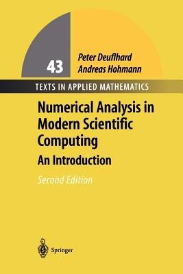 Numerical Analysis in Modern Scientific Computing - Peter Deuflhard, Andreas Hohmann - Libro Springer-Verlag New York Inc., Texts in Applied Mathematics | Libraccio.it