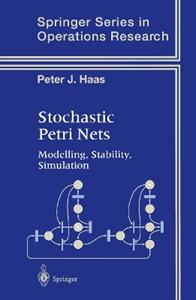 Stochastic Petri Nets - Peter J. Haas - Libro Springer-Verlag New York Inc., Springer Series in Operations Research and Financial Engineering | Libraccio.it