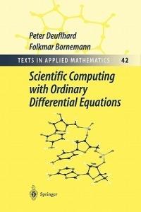 Scientific Computing with Ordinary Differential Equations - Peter Deuflhard, Folkmar Bornemann - Libro Springer-Verlag New York Inc., Texts in Applied Mathematics | Libraccio.it