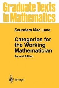 Categories for the Working Mathematician - Saunders Mac Lane - Libro Springer-Verlag New York Inc., Graduate Texts in Mathematics | Libraccio.it