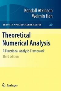 Theoretical Numerical Analysis - Kendall Atkinson, Weimin Han - Libro Springer-Verlag New York Inc., Texts in Applied Mathematics | Libraccio.it