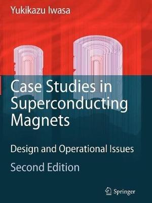Case Studies in Superconducting Magnets - Yukikazu Iwasa - Libro Springer-Verlag New York Inc. | Libraccio.it