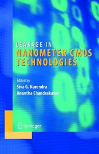 Leakage in Nanometer CMOS Technologies  - Libro Springer-Verlag New York Inc., Integrated Circuits and Systems | Libraccio.it