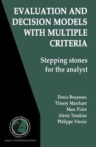 Evaluation and Decision Models with Multiple Criteria - Denis Bouyssou, Thierry Marchant, Marc Pirlot - Libro Springer-Verlag New York Inc., International Series in Operations Research & Management Science | Libraccio.it