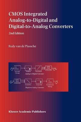 CMOS Integrated Analog-to-Digital and Digital-to-Analog Converters - Rudy J. van de Plassche - Libro Springer-Verlag New York Inc., The Springer International Series in Engineering and Computer Science | Libraccio.it