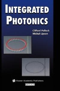 Integrated Photonics - Clifford Pollock, Michal Lipson - Libro Springer-Verlag New York Inc. | Libraccio.it