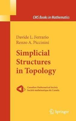 Simplicial Structures in Topology - Davide L. Ferrario, Renzo A. Piccinini - Libro Springer-Verlag New York Inc., CMS Books in Mathematics | Libraccio.it