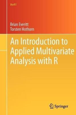 An Introduction to Applied Multivariate Analysis with R - Brian Everitt, Torsten Hothorn - Libro Springer-Verlag New York Inc., Use R! | Libraccio.it
