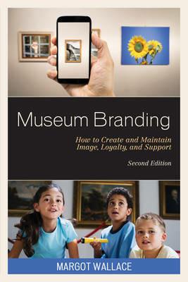 Museum Branding - Margot Wallace - Libro Rowman & Littlefield | Libraccio.it
