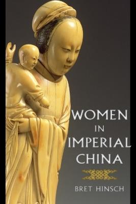 Women in Imperial China - Bret Hinsch - Libro Bloomsbury Publishing Plc, Asian Voices | Libraccio.it