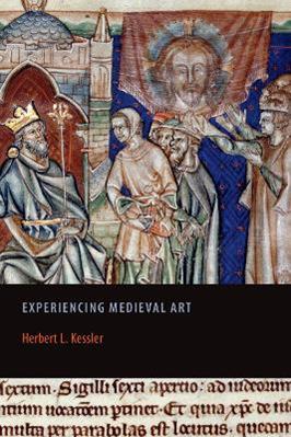 Experiencing Medieval Art - Herbert L. Kessler - Libro University of Toronto Press, Rethinking the Middle Ages | Libraccio.it