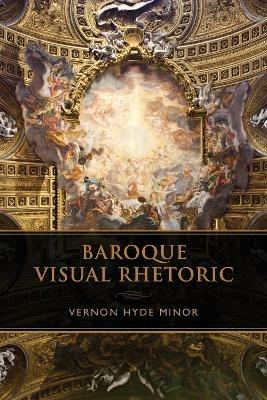 Baroque Visual Rhetoric - Vernon Hyde Minor - Libro University of Toronto Press, Toronto Italian Studies | Libraccio.it