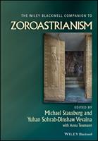 The Wiley Blackwell Companion to Zoroastrianism  - Libro John Wiley and Sons Ltd, Wiley Blackwell Companions to Religion | Libraccio.it