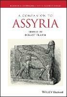 A Companion to Assyria  - Libro John Wiley and Sons Ltd, Blackwell Companions to the Ancient World | Libraccio.it
