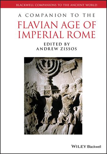 A Companion to the Flavian Age of Imperial Rome  - Libro John Wiley and Sons Ltd, Blackwell Companions to the Ancient World | Libraccio.it