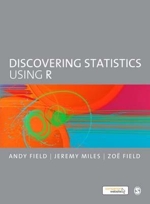 Discovering Statistics Using R - Andy Field, Jeremy Miles, Zoe Field - Libro Sage Publications Ltd | Libraccio.it
