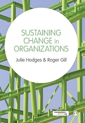 Sustaining Change in Organizations - Julie Hodges, Roger Gill - Libro Sage Publications Ltd | Libraccio.it