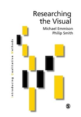Researching the Visual - Michael Emmison, Philip D Smith, Margery Mayall - Libro Sage Publications Ltd, Introducing Qualitative Methods Series | Libraccio.it