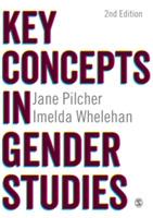 Key Concepts in Gender Studies - Jane Pilcher, Imelda Whelehan - Libro Sage Publications Ltd, Sage Key Concepts Series | Libraccio.it